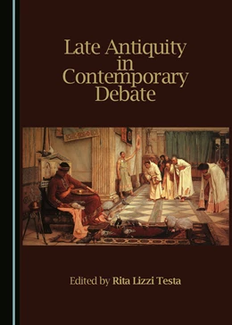 Abbildung von Testa | Late Antiquity in Contemporary Debate | 1. Auflage | 2017 | beck-shop.de