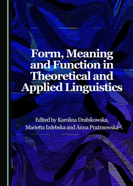 Abbildung von Drabikowska / Prazmowska | Form, Meaning and Function in Theoretical and Applied Linguistics | 1. Auflage | 2017 | beck-shop.de