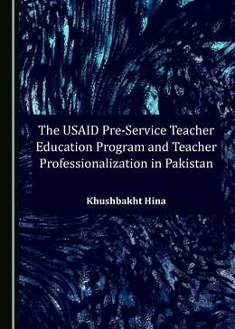 Abbildung von Hina | The USAID Pre-Service Teacher Education Program and Teacher Professionalization in Pakistan | 1. Auflage | 2017 | beck-shop.de