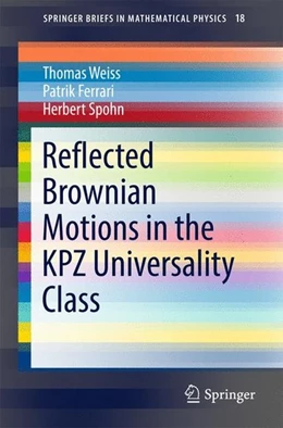 Abbildung von Weiss / Ferrari | Reflected Brownian Motions in the KPZ Universality Class | 1. Auflage | 2016 | beck-shop.de