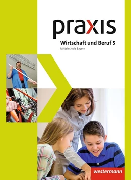 Abbildung von Praxis Wirtschaft und Beruf 5. Schulbuch. Mittelschulen. Bayern | 1. Auflage | 2017 | beck-shop.de