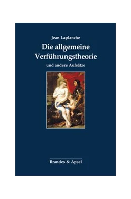 Abbildung von Laplanche | Die allgemeine Verführungstheorie und andere Aufsätze | 2. Auflage | 2017 | beck-shop.de