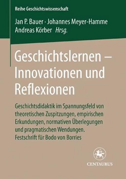 Abbildung von Bauer / Körber | Geschichtslernen - Innovationen und Reflexionen | 1. Auflage | 2016 | beck-shop.de