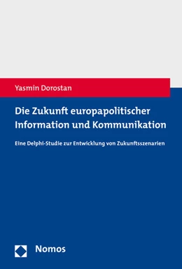 Abbildung von Dorostan | Die Zukunft europapolitischer Information und Kommunikation | 1. Auflage | 2017 | beck-shop.de