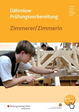 Abbildung von Fortner / Mattes | Dähmlow Prüfungsvorbereitung Zimmerer/Zimmerin | 3. Auflage | 2017 | beck-shop.de