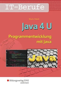 Abbildung von Misch / Patett | IT-Berufe. Java 4 U: Schulbuch | 5. Auflage | 2018 | beck-shop.de