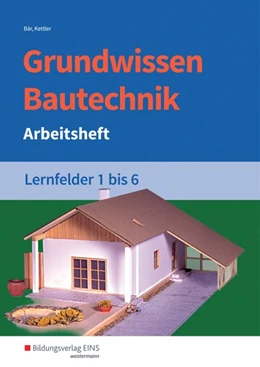 Abbildung von Hipp / Kettler | Grundwissen Bautechnik. Lernfelder 1-6. Arbeitsheft | 5. Auflage | 2017 | beck-shop.de