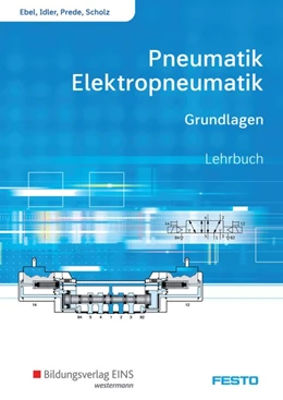 Abbildung von Ebel / Idler | Pneumatik und Elektropneumatik. Grundlagen. Schulbuch | 3. Auflage | 2017 | beck-shop.de