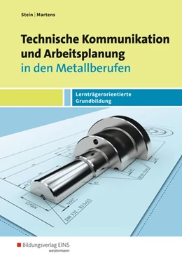 Abbildung von Stein / Martens | Technische Kommunikation und Arbeitsplanung in den Metallberufen. Schulbuch | 15. Auflage | 2017 | beck-shop.de