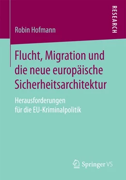 Abbildung von Hofmann | Flucht, Migration und die neue europäische Sicherheitsarchitektur | 1. Auflage | 2016 | beck-shop.de