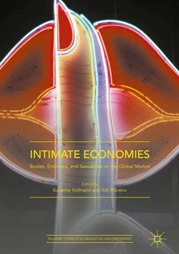 Abbildung von Hofmann / Moreno | Intimate Economies | 1. Auflage | 2017 | beck-shop.de
