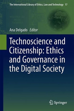 Abbildung von Delgado | Technoscience and Citizenship: Ethics and Governance in the Digital Society | 1. Auflage | 2017 | beck-shop.de