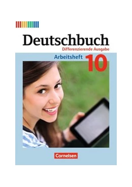 Abbildung von Dick / Langner | Deutschbuch 10. Schuljahr - Zu allen differenzierenden Ausgaben - Arbeitsheft mit Lösungen | 1. Auflage | 2017 | beck-shop.de