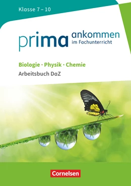 Abbildung von Breig / Cakir-Dikkaya | Prima ankommen - Im Fachunterricht - Biologie, Physik, Chemie: Klasse 7-10 | 1. Auflage | 2017 | beck-shop.de