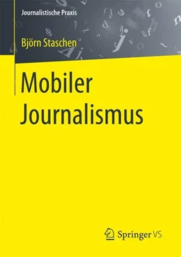 Abbildung von Staschen | Mobiler Journalismus | 1. Auflage | 2017 | beck-shop.de