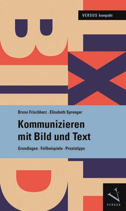 Abbildung von Frischherz / Sprenger | Kommunizieren mit Bild und Text | 1. Auflage | 2016 | beck-shop.de