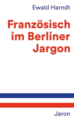 Abbildung von Harndt | Französisch im Berliner Jargon | 4. Auflage | 2017 | beck-shop.de