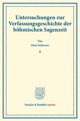Abbildung von Schreuer | Untersuchungen zur Verfassungsgeschichte der böhmischen Sagenzeit | 1. Auflage | 2017 | beck-shop.de