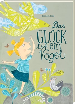 Abbildung von Leitl | Das Glück ist ein Vogel | 1. Auflage | 2017 | beck-shop.de