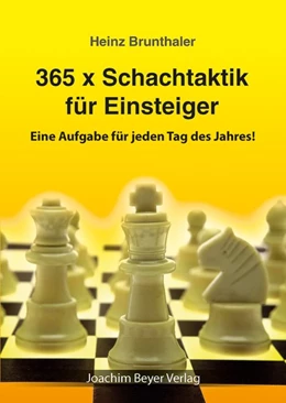 Abbildung von Brunthaler | 365 x Schachtaktik für Einsteiger | 2. Auflage | 2017 | beck-shop.de