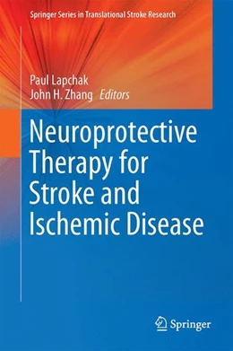 Abbildung von Lapchak / Zhang | Neuroprotective Therapy for Stroke and Ischemic Disease | 1. Auflage | 2017 | beck-shop.de