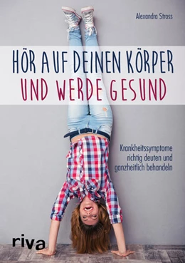 Abbildung von Stross | Hör auf deinen Körper und werde gesund | 1. Auflage | 2017 | beck-shop.de