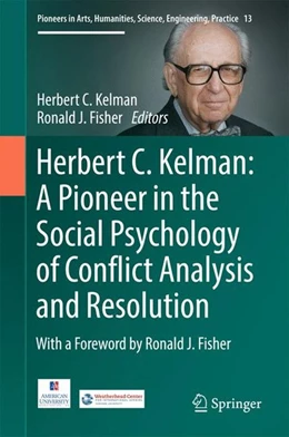 Abbildung von Kelman / Fisher | Herbert C. Kelman: A Pioneer in the Social Psychology of Conflict Analysis and Resolution | 1. Auflage | 2017 | beck-shop.de