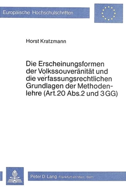 Abbildung von Kratzmann | Die Erscheinungsformen der Volkssouveränität und die verfassungsrechtlichen Grundlagen der Methodenlehre (Art. 20 Abs. 2 und 3 GG) | 1. Auflage | 1981 | beck-shop.de