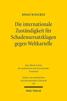 Abbildung von Wäschle | Die internationale Zuständigkeit für Schadensersatzklagen gegen Weltkartelle | 1. Auflage | 2017 | 376 | beck-shop.de