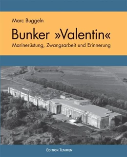 Abbildung von Buggeln | Der U-Boot Bunker ' Valentin' | 2. Auflage | 2017 | beck-shop.de