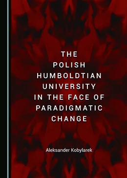 Abbildung von Kobylarek | The Polish Humboldtian University in the Face of Paradigmatic Change | 1. Auflage | 2017 | beck-shop.de