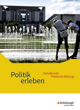 Abbildung von Politik erleben - Sozialkunde - Politische Bildung. Schulbuch. Ausgabe B. Neubearbeitung | 1. Auflage | 2017 | beck-shop.de