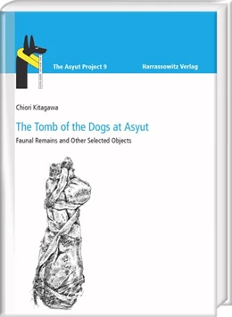 Abbildung von Kitagawa | The Tomb of the Dogs at Asyut | 1. Auflage | 2017 | beck-shop.de