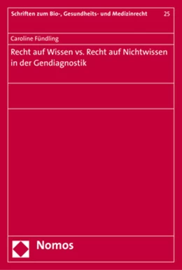 Abbildung von Fündling | Recht auf Wissen vs. Recht auf Nichtwissen in der Gendiagnostik | 1. Auflage | 2017 | Band 25 | beck-shop.de