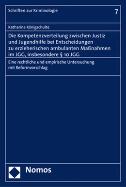 Abbildung von Königschulte | Die Kompetenzverteilung zwischen Justiz und Jugendhilfe bei Entscheidungen zu erzieherischen ambulanten Maßnahmen im JGG, insbesondere § 10 JGG | 1. Auflage | 2017 | 7 | beck-shop.de
