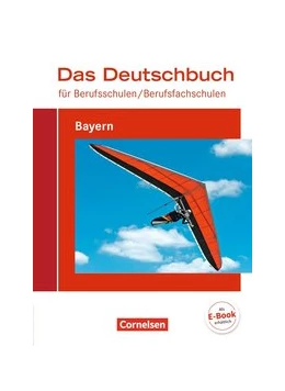 Abbildung von Dirschedl / Grünberg | Das Deutschbuch für Berufsschulen/ Berufsfachschulen - Bayern - Neubearbeitung 2017 | 1. Auflage | 2017 | beck-shop.de