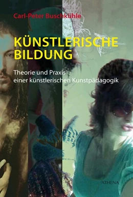 Abbildung von Buschkühle | Künstlerische Bildung | 1. Auflage | 2017 | beck-shop.de