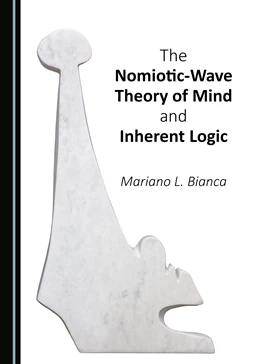 Abbildung von Bianca | The Nomiotic-Wave Theory of Mind and Inherent Logic | 1. Auflage | 2017 | beck-shop.de