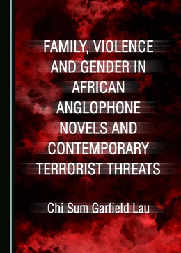 Abbildung von Lau | Family, Violence and Gender in African Anglophone Novels and Contemporary Terrorist Threats | 1. Auflage | 2017 | beck-shop.de