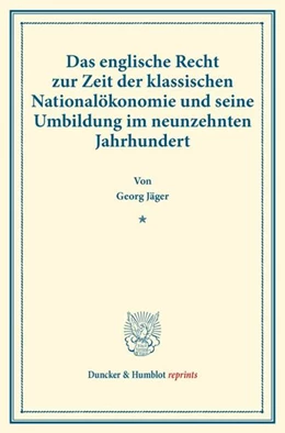 Abbildung von Jäger | Das englische Recht zur Zeit der klassischen Nationalökonomie und seine Umbildung im neunzehnten Jahrhundert | 1. Auflage | 2017 | beck-shop.de