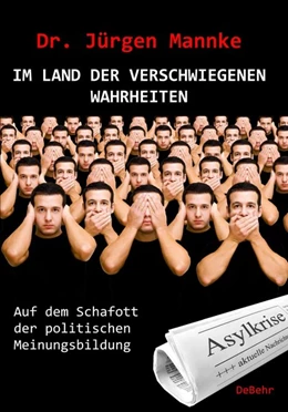 Abbildung von Mannke | Im Land der verschwiegenen Wahrheiten - Auf dem Schafott der politischen Meinungsbildung | 1. Auflage | 2017 | beck-shop.de