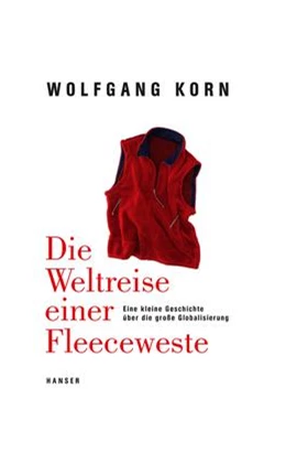 Abbildung von Korn | Die Weltreise einer Fleeceweste | 1. Auflage | 2017 | beck-shop.de