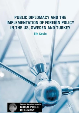 Abbildung von Sevin | Public Diplomacy and the Implementation of Foreign Policy in the US, Sweden and Turkey | 1. Auflage | 2017 | beck-shop.de