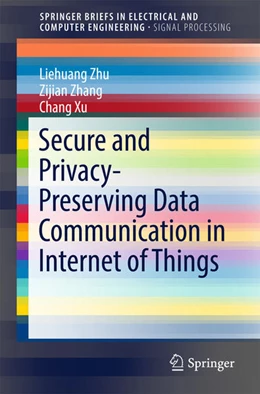 Abbildung von Zhu / Zhang | Secure and Privacy-Preserving Data Communication in Internet of Things | 1. Auflage | 2017 | beck-shop.de