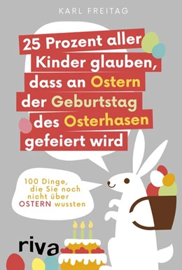 Abbildung von Freitag | 25 Prozent aller Kinder glauben, dass an Ostern der Geburtstag des Osterhasen gefeiert wird | 1. Auflage | 2017 | beck-shop.de