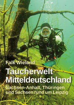 Abbildung von Wieland | Taucherwelt Mitteldeutschland | 1. Auflage | 2018 | beck-shop.de