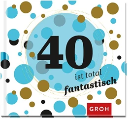 Abbildung von Groh | 40 ist total fantastisch | 1. Auflage | 2017 | beck-shop.de