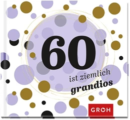 Abbildung von Groh | 60 ist ziemlich grandios | 1. Auflage | 2017 | beck-shop.de