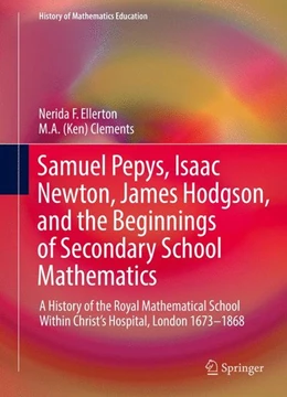 Abbildung von Ellerton / Clements | Samuel Pepys, Isaac Newton, James Hodgson, and the Beginnings of Secondary School Mathematics | 1. Auflage | 2017 | beck-shop.de