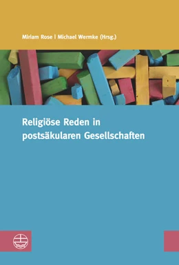 Abbildung von Rose / Wermke | Religiöse Reden in postsäkularen Gesellschaften | 1. Auflage | 2016 | beck-shop.de